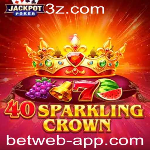 40SparklingCrown: Descubra o Fascinante Mundo do Jogo em Destaque na betweb